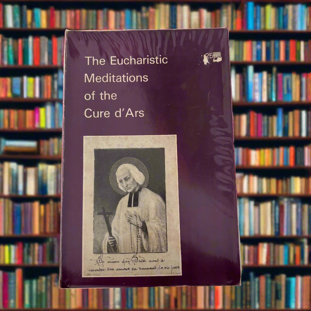 The eucharistic meditations of the Curé d'Ars