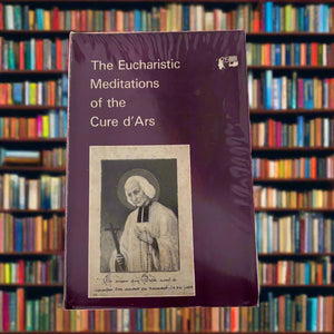 The eucharistic meditations of the Curé d'Ars