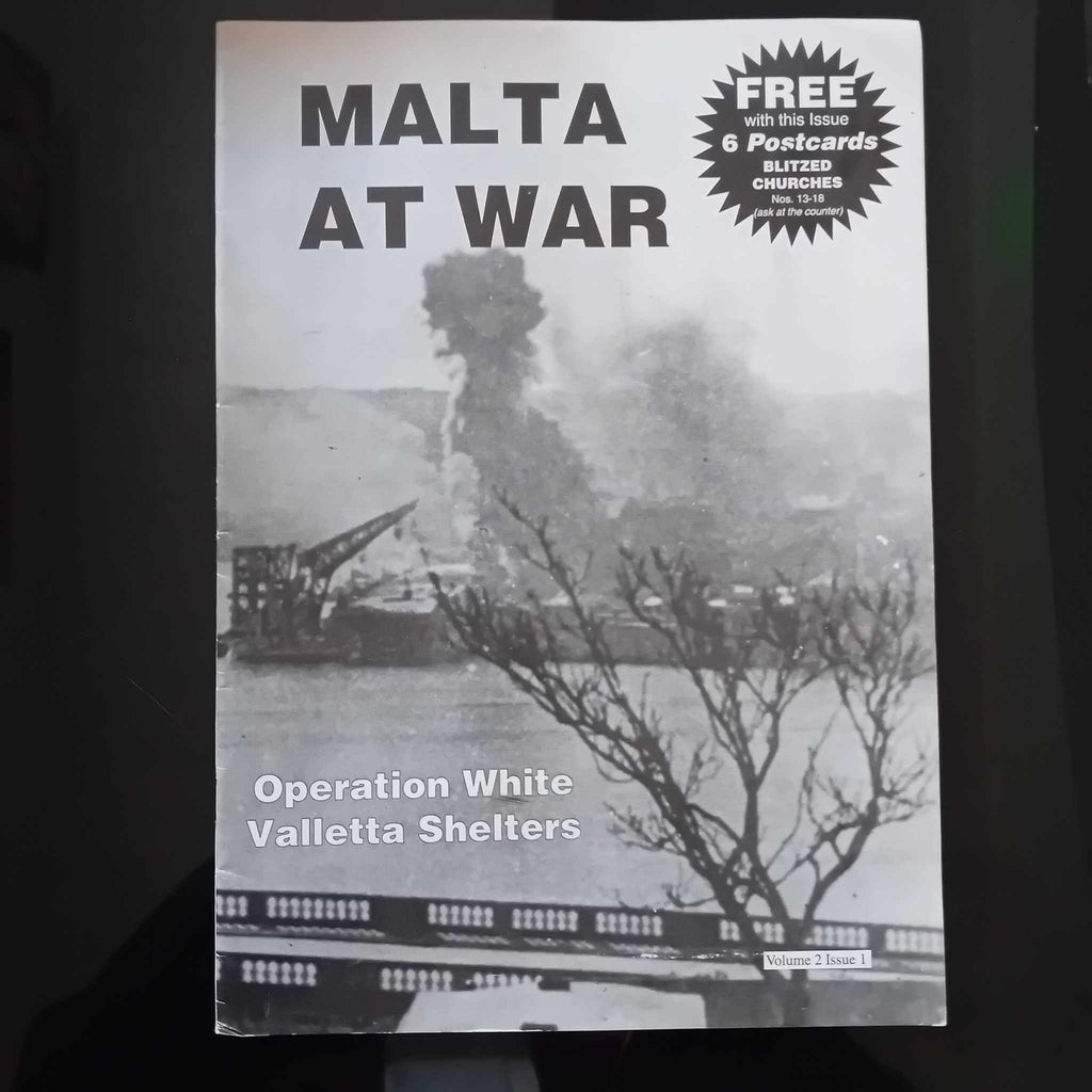 Malta at War Volume 2 Issue 1 - Operation White Valletta Shelters