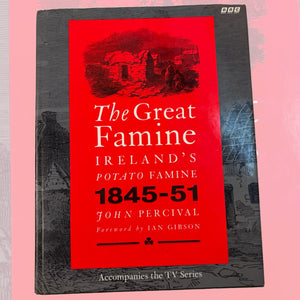 The Great Famine Ireland`s Potato Famine 1845-51