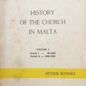 History of the Church in Malta Volume l Period l - 60-1090, Period ll - 1090-1530