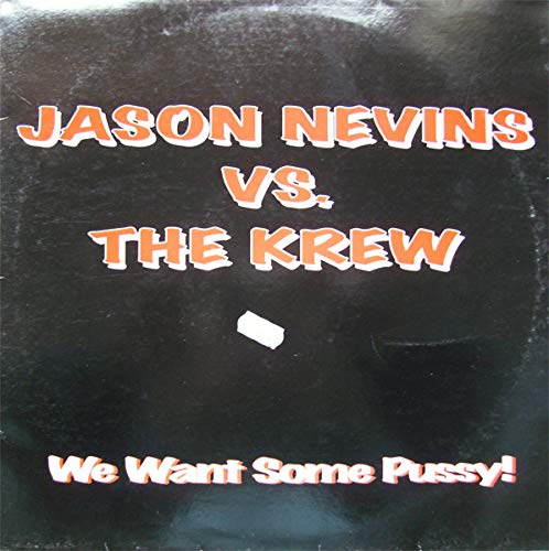 Jason Nevins vs. The Krew – We Want Some Pussy ! - Vinyl