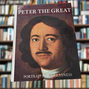 The Life And Times Of Peter The Great