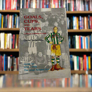 Goals, Cups And Tears Volume Two 1919 - 1934