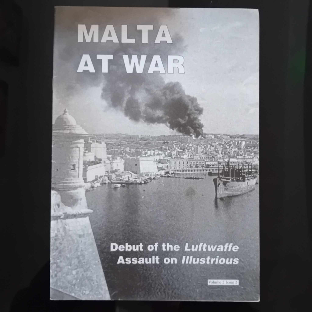 Malta at War Volume 2 Issue 2 - Debut of the Luftwaffe Assault on Illustrious