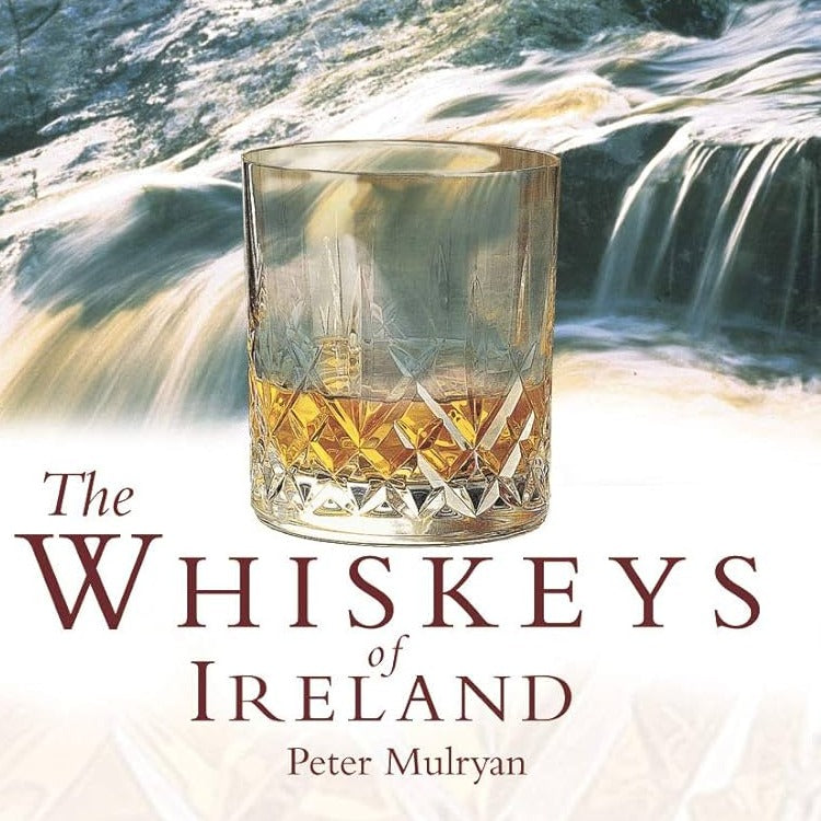 The Whiskeys of Ireland Peter Mulryan