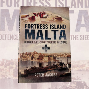 Fortress Island Malta Defence & Re-Supply During The Siege