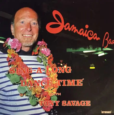 Tony Savage – Sing-A-Long Dance Time With Tony Savage Recorded Live At The Jamaica Bar - Vinyl