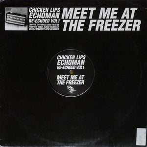 Chicken Lips – Echoman Re-Echoed Vol 1: Meet Me At The Freezer - Vinyl