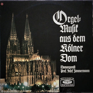 Josef Zimmermann – Orgelmusik Aus Dem Kölner Dom - Vinyl