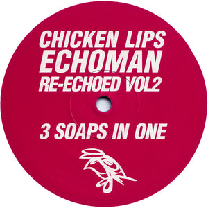 Chicken Lips – Echoman Re-Echoed Vol2: 3 Soaps In One – Vinyl