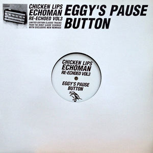 Chicken Lips ‎– Echoman Re-Echoed Vol 3: Eggy's Pause Button - Vinyl