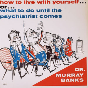 Dr. Murray Banks – How To Live With Yourself... Or... What To Do Until The Psychiatrist Comes Vinyl