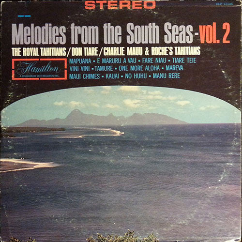 The Royal Tahitians / Don Tiare / Charles Mauu & Roche's Tahitians* – Melodies From The South Seas - Vol. 2 - Vinyl