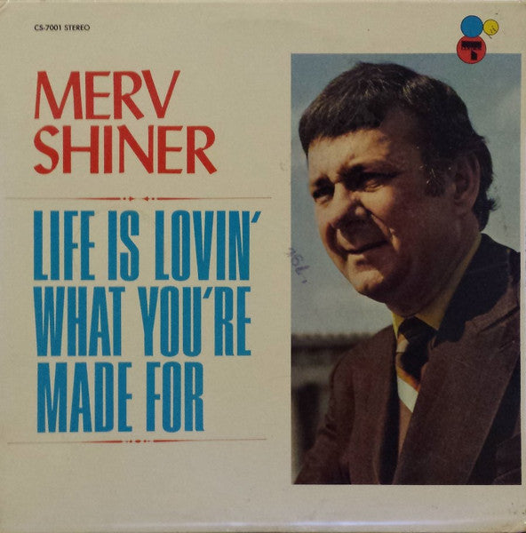 Merv Shiner* – Life Is Lovin' What You're Made For - Vinyl