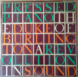 The Duke Of Burlington – The Pressed Piano: A Revolution In Sound - Vinyl