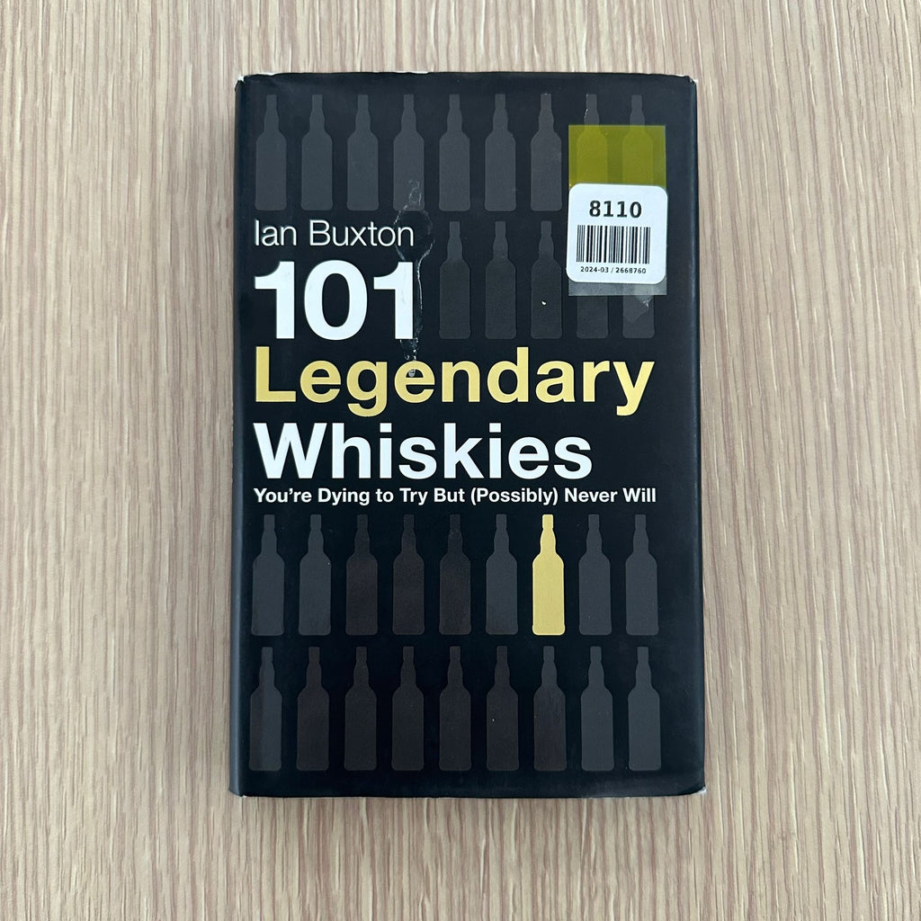 101 Legendary Whiskies Ian Buxton