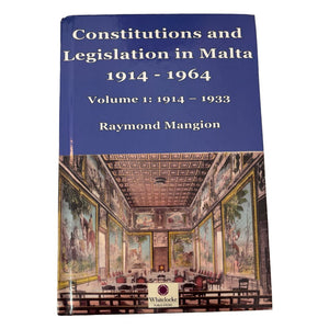 Constitutions And Legislation In Malta 1914-1964 Vol 1