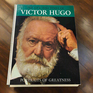 The Life And Times Of Victor Hugo