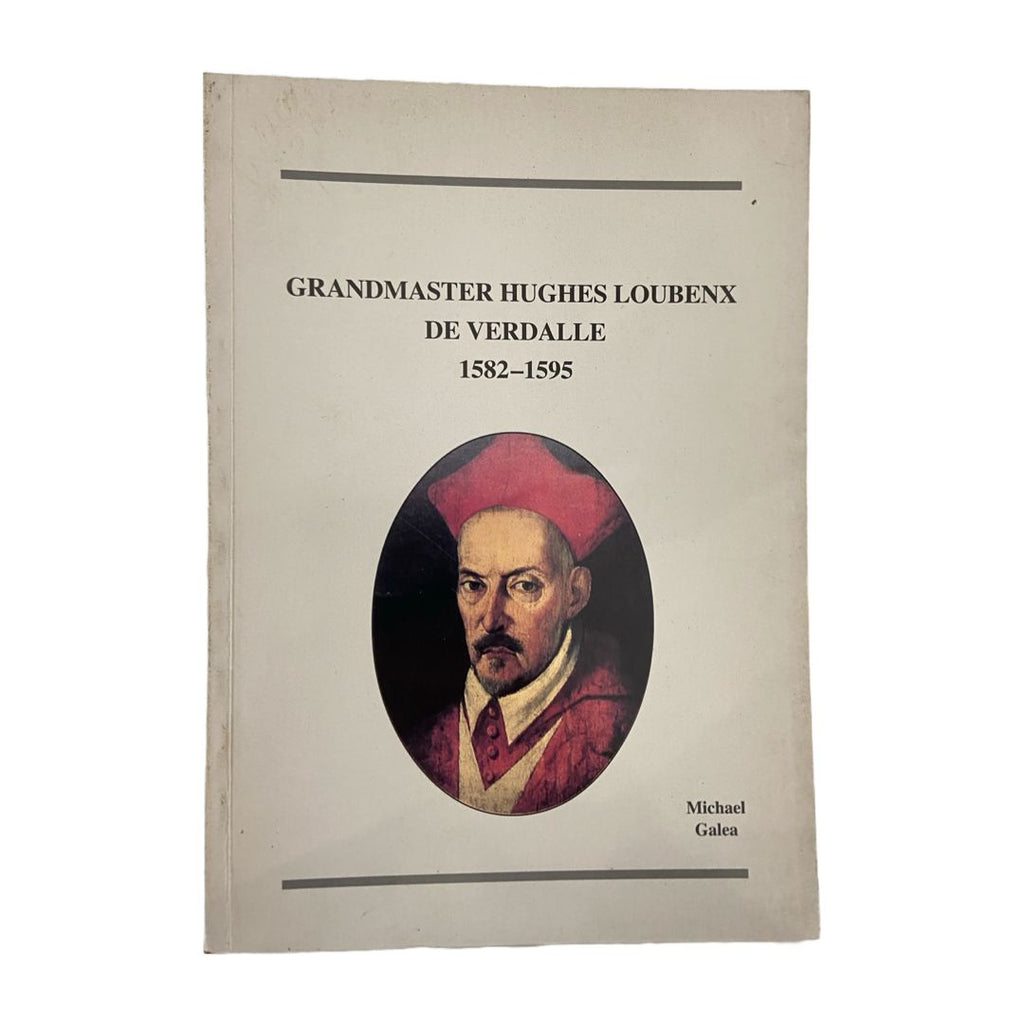 Grandmaster Hughes Loubenx De Verdalle 1582-1595