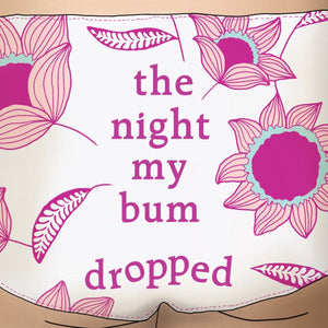 The Night my Bum Dropped