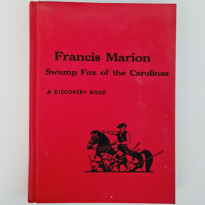 Francis Marion Swamp Fox Of The Carolinas